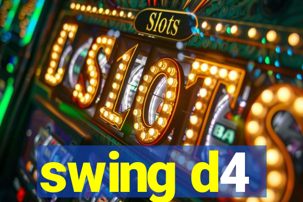 swing d4